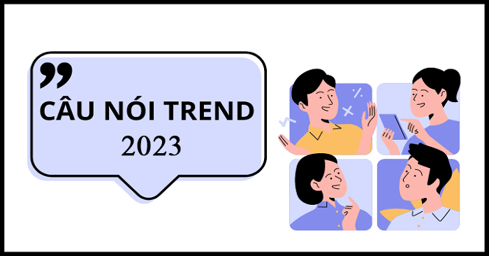 Câu nói hot trend 2023